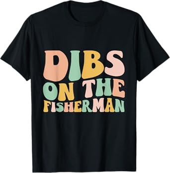 Dibs On The Fisherman Groovy Retro Funny Fishing Wife T-Shirt