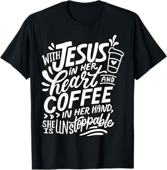 With Jesus In Her Heart And Coffee In Her Hand T-Shirt