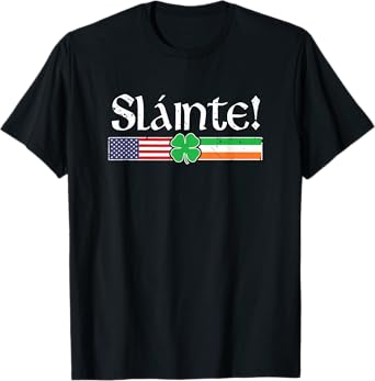 Slainte Shirt Irish American Cheers Shamrock St Paddys Day T-Shirt