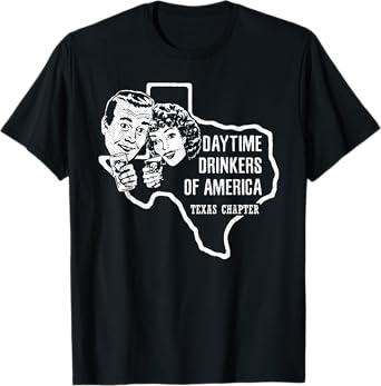 Texas Day Drinkers Shirt Alcohol Beer Wine Drinking Humor T-Shirt