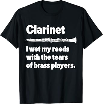 I Wet My Reeds With Tears Of Brass Players Funny Clarinet T-Shirt