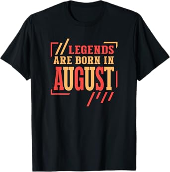 August Birthday, Legends Are Born In August Birthday T-Shirt