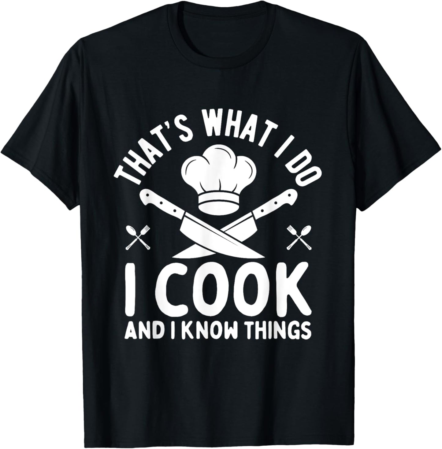 Chef Shirt for Men I Cook and I Know Things Funny Cooking T-Shirt