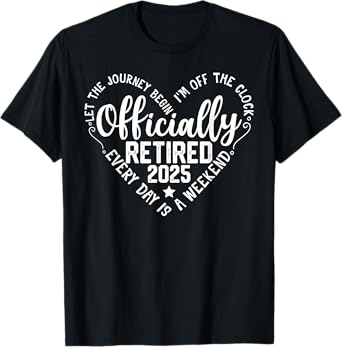 Officially Retired 2025 Heart for Women Retirement T-Shirt