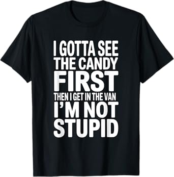 I Gotta See The Candy First Humor Halloween T-Shirt