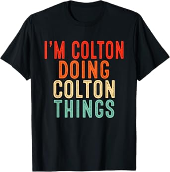 I'm Colton Doing Colton Things Funny Gifts Christmas Idea T-Shirt
