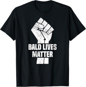 Funny Bald Quote, Bald Lives Matter Design, Cool Bald T-Shirt