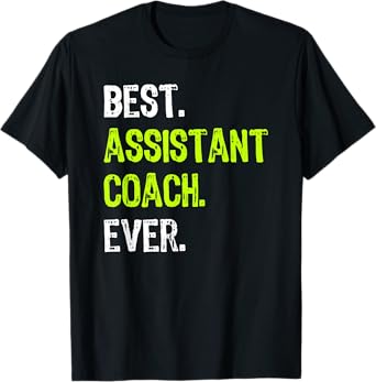 Best ASSISTANT COACH Ever T-Shirt