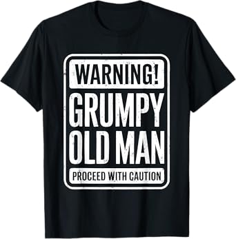 Warning Grumpy Old Man Shirt Men Grandpa Fathers Day T-Shirt