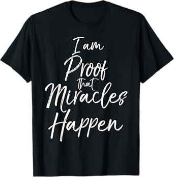 I am Proof that Miracles Happen Shirt Fun Cute Christian Tee T-Shirt