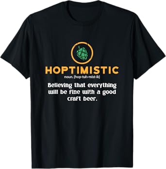 Beer Craft Hoptimistic Definition Hoptimistic Homebrewer Beer Brewery T-Shirt