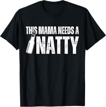 Natty Natural Craft Beer, Funny Mothers Day Humor Mama Mom T-Shirt