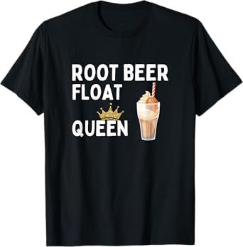 Root Beer Float Queen Funny Root Beer Float Lover T-Shirt