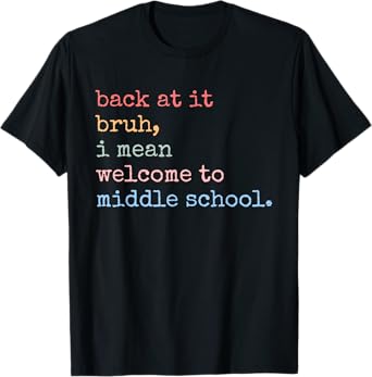 Retro Back At It Bruh I Mean Welcome To Middle School Funny T-Shirt