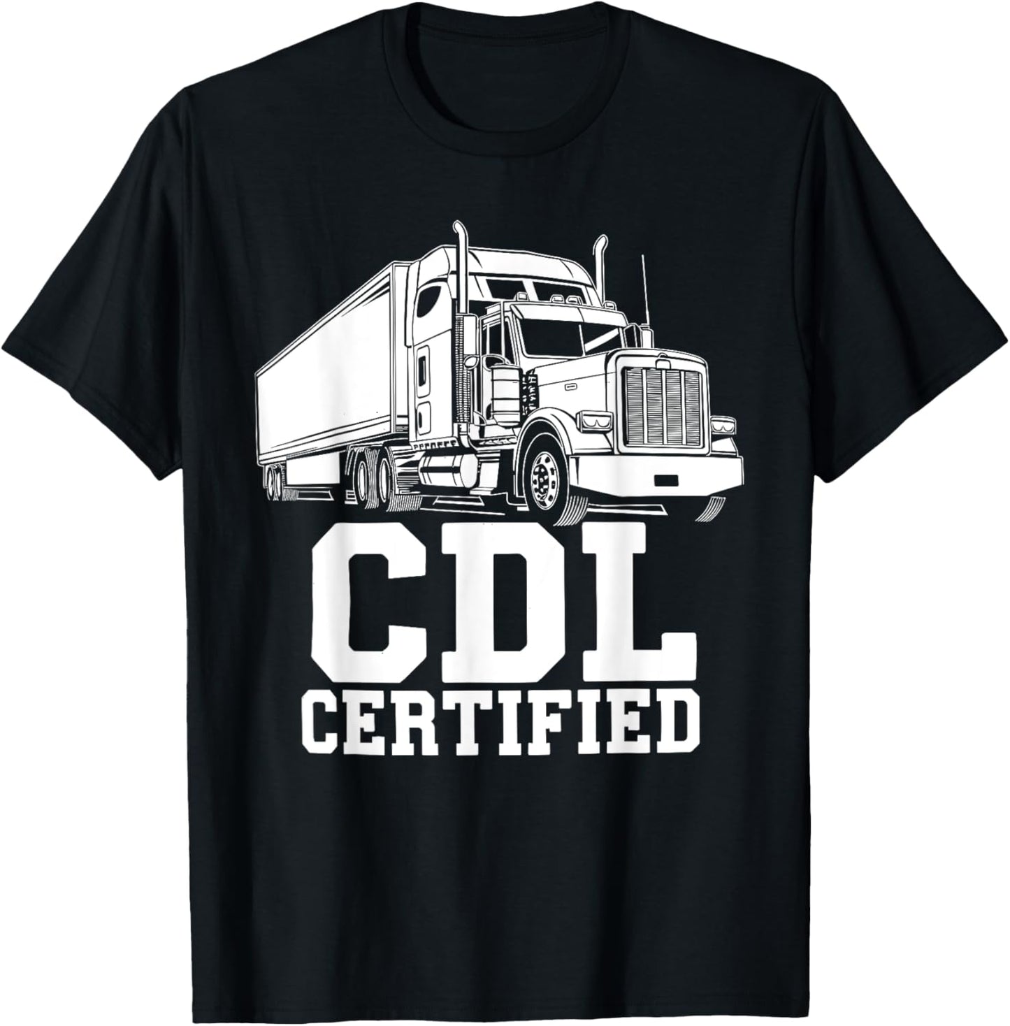 Best CDL Driver Art For Men Women Trucker CDL Truck Driver T-Shirt