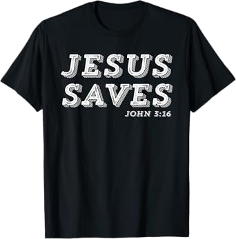 Jesus Saves Message of Salvation Christian Faith Religion T-Shirt