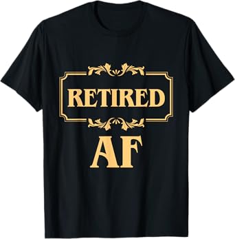 Retired AF T-Shirt