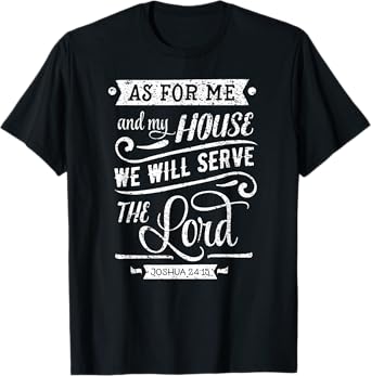 As For Me and my House We Will Serve The Lord T-Shirt T-Shirt
