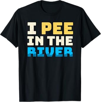 Funny I Pee In The River Summer Tubing Family Float Trip T-Shirt for Men Women