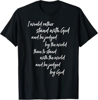 I Would Rather Stand With God Jesus Christian Gospel Gift T-Shirt