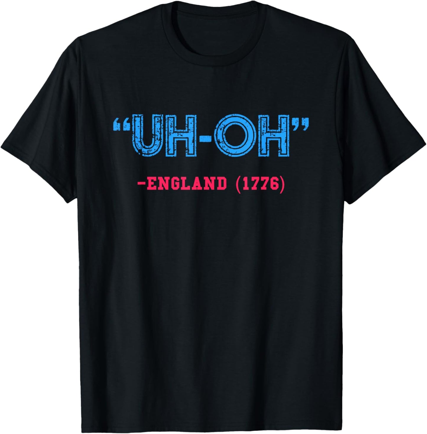 Funny 4th of July T-Shirt | Uh-Oh England 1776 Shirt T-Shirt