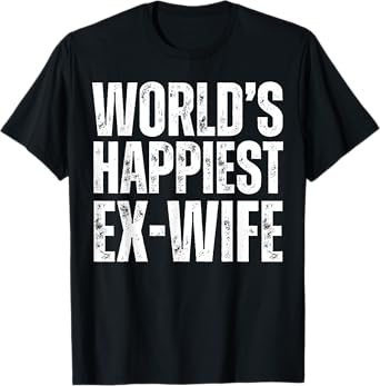 World’s Happiest Ex-Wife Funny Divorced Divorcee Party T-Shirt