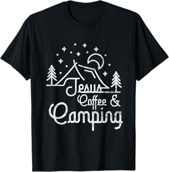 Camping Coffee Camper Camp Lover Christian Jesus T-Shirt