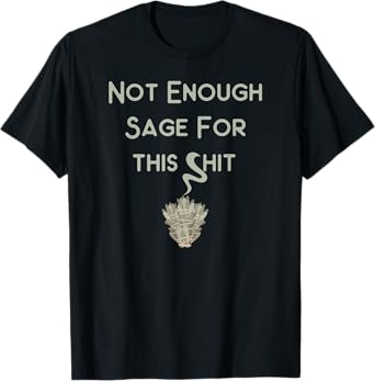 Not Enough Sage for This Wiccan Pagan Cheeky Witch T-Shirt