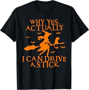 Why Yes Actually I Can Drive A Stick Halloween Spooky Witch T-Shirt