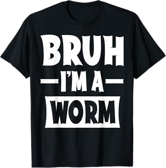 Bruh I'm A Worm Funny Lazy Halloween Costume Party T-Shirt
