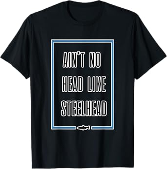 Funny Steelhead Fishing Trout T Shirt T-Shirt