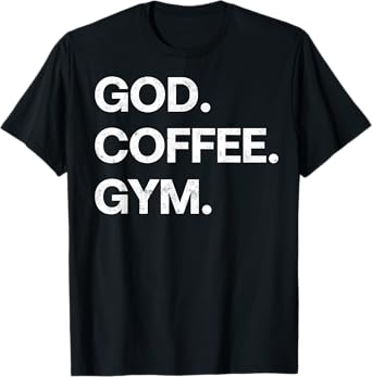 God Coffee Gym Funny Christian Workout Tee Jesus Motivation T-Shirt