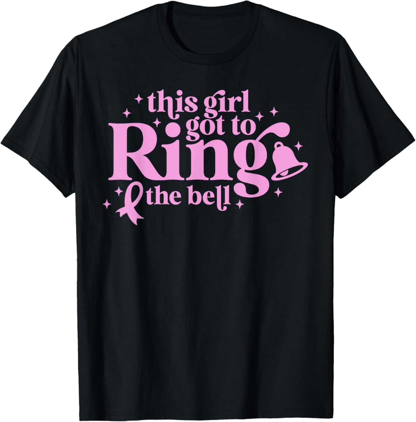 This Girl Got to Ring the Bell End of Chemo Breast Cancer T-Shirt