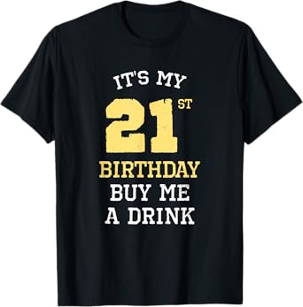 It's My 21st Birthday Buy Me A Drink Drinking Party Funny T-Shirt