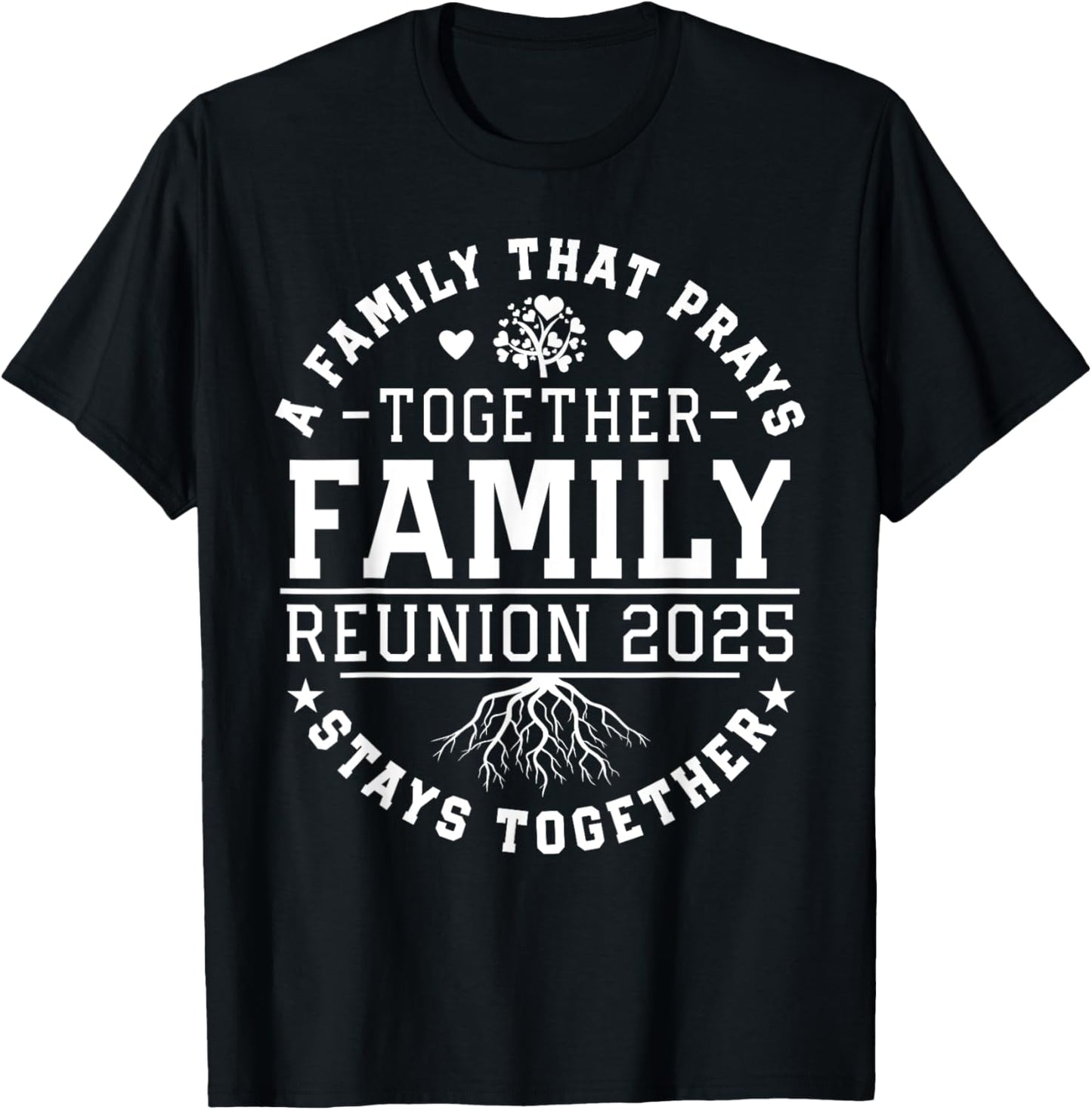 Family Reunion 2025 A Family That Prays Together Stays T-Shirt