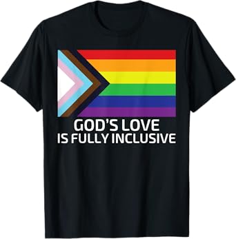 God's Love Is Fully Inclusive LGBTQIA+ Gay Pride Christian T-Shirt