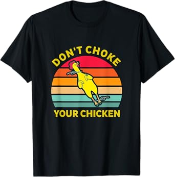 Don't Choke Your Chicken Vintage Design T-Shirt