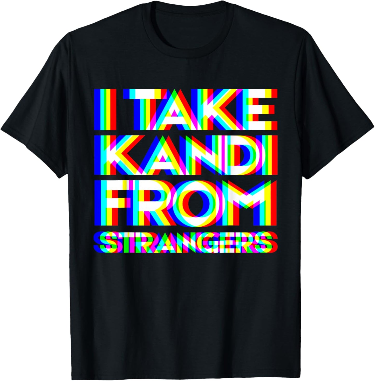 I Take Kandi From Strangers Rave PLUR EDM Festival Beads T-Shirt