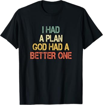 Retro Christian Faith I Had Plan God Had Better One Jesus T-Shirt