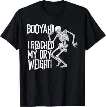 Skeleton I Reached My Dry Weight a Funny Dialysis Patient T-Shirt