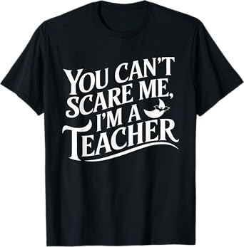 You Can't Scare Me I'm A Teacher Halloween Teacher T-Shirt