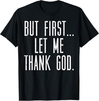 Jesus Shirts Christian But First Let Me Thank God Jesus Men Women Kids T-Shirt