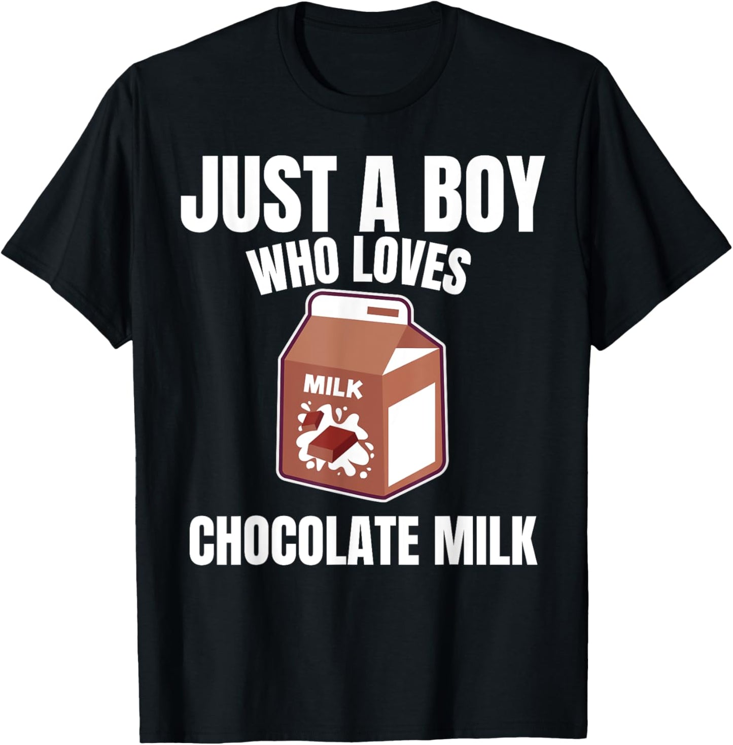 Just A Boy Who Loves Chocolate Milk Chocolate Lover Novelty T-shirt by TeeBrew