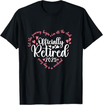 Officially Retired 2025 Heart For Women Retirement 2025 T-Shirt