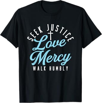 Seek Justice Love Mercy Walk Humbly | Religion God Cross T-Shirt