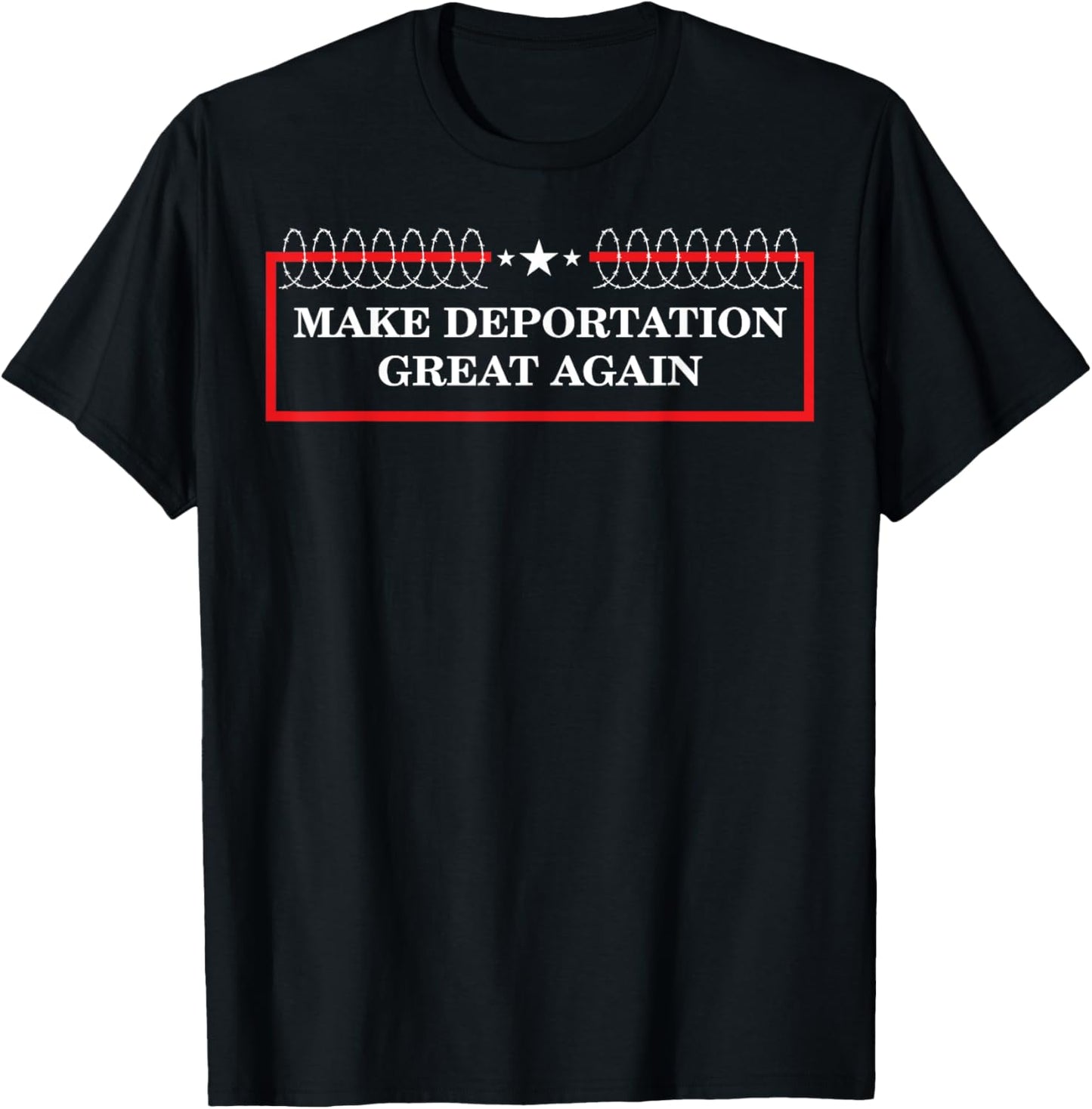 Make Deportation Great Again T-Shirt