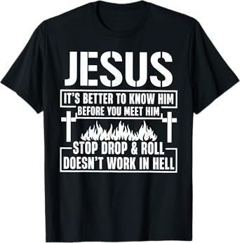 Jesus It's Better To Know Him Before You Meet Him Stop T-Shirt