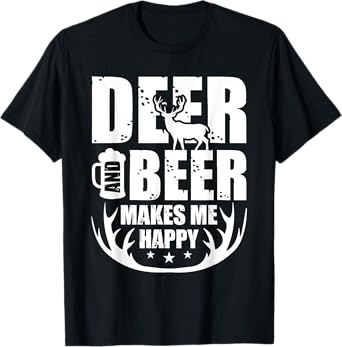 Deer And Beer Makes Me Happy Hunting Gifts Funny Hunting T-Shirt