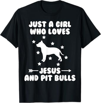 Just A Girl Who Loves Jesus And Pit Bulls Dog T-Shirt