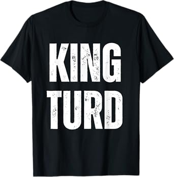 KING TURD T-Shirt